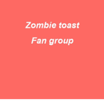 The official Zombie toast fan group