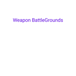 Weapon BATTLE GROUNDS!