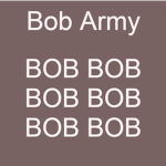Bob Army!!