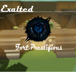 EXALTED 》Fort Prestigious