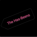 The Has-Beens :)