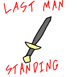 Last Man Standing [WORK IN PROGRESS!]