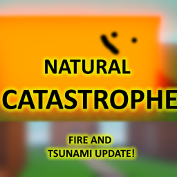 Natural Catastrophe [BIG UPDATE!]