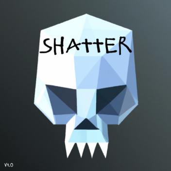 Shatter