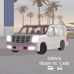 (UPD) Grim's Train vs. Cars