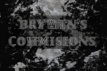 -BRYXTEN'S COMMISSIONS-
