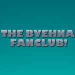 The Bvehna FanClub!