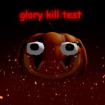 Glory Kill Testing [kinda fixed]