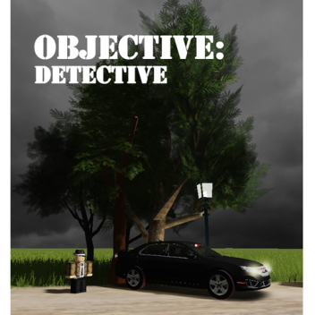 Objective: Detective