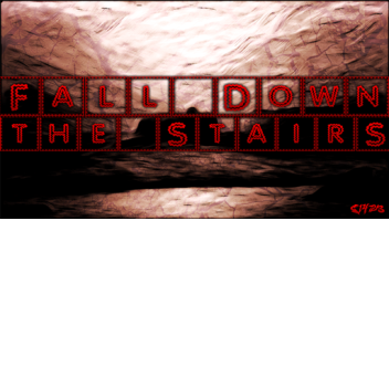 Fall Down the Stairs! UPDATE!!