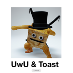 UwU & Toast