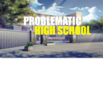 Problematic Highschool