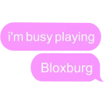 i'm busy playing bloxburg text pink