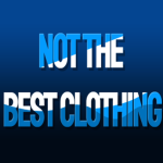 Not The Best Clothing