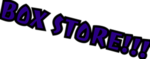 BOX STORE!!!