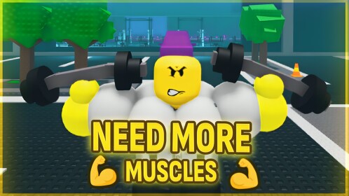 💪 NEED MORE MUSCLES 💪