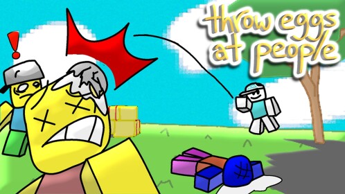 Throw eggs at people