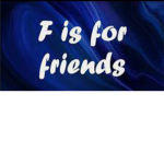 F for friend