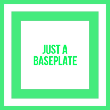 Just A Base Plate