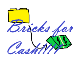 bricks for cash!!!1