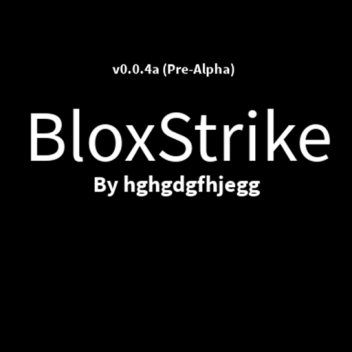 BloxStrike (PRE-ALPHA)