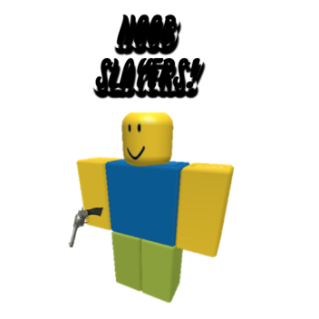 Noob Slayers! [BETA]