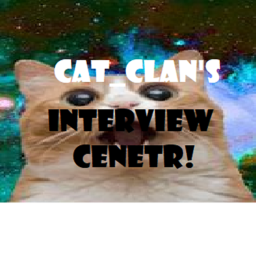 🎇Cat_clan's Interview Center!🎇