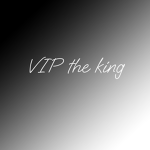 VIP the king
