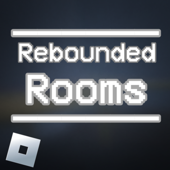 Rebounded Rooms 
