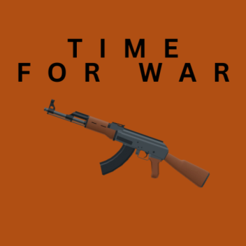 TIME FOR WAR