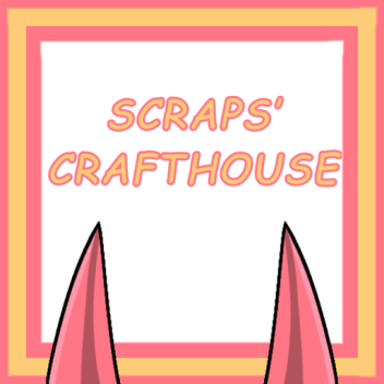 📦 Scraps' Crafthouse [PUBLIC TEST]