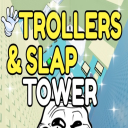 [😈] Trollers & Slap Tower