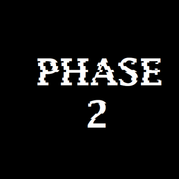 P H A S E  2