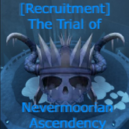 [Recruitment] The Trial of Nevermoorian Ascendence