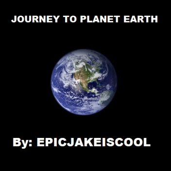 Journey to Planet Earth