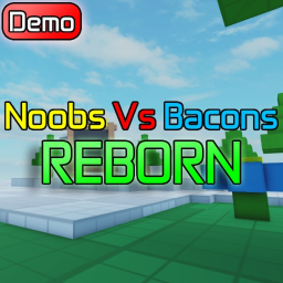 Noobs Vs Bacons: Reborn [Demo]