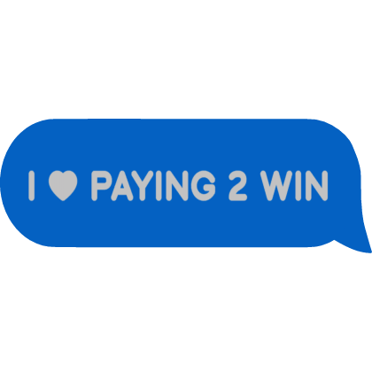 i <3 paying to win Roblox item