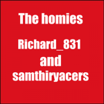 The homies (Richard_831 samthiryacers