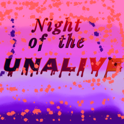 Night of the unalive