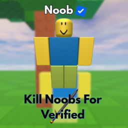 Kill Noobs For Verified
