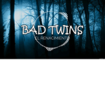 The Bad Twins!