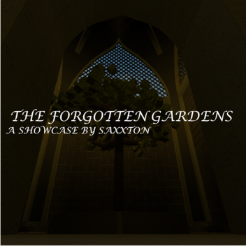 The Forgotten Gardens [Showcase]