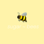 sugar ~ bees