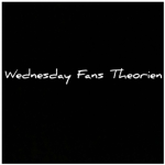 Wednesday Fans Theorien