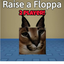 raise a floppa [2 PLAYERS]