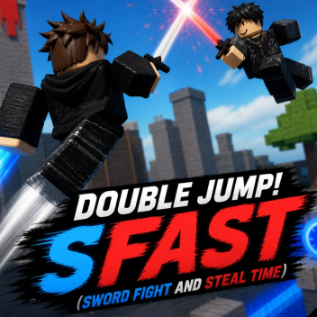DOUBLE JUMP 💨 - SFAST (Swordfight And Steal Time)