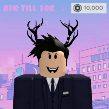 AFK UNTIL SOMEONE DONATES 10K!