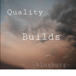 Quality Builds -Bloxburg-