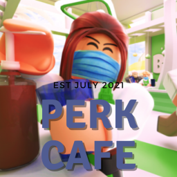 Perk Cafe [SUMMER UPDATE]