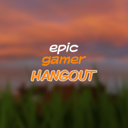 Epic Gamer Hangout